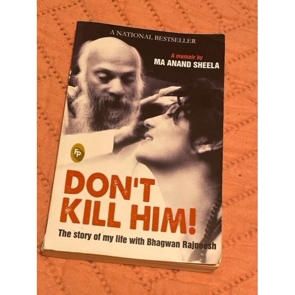 DON'T KILL HIM The story of my life with Bhagwan Rajneesh Osho Book Anand Sheela
